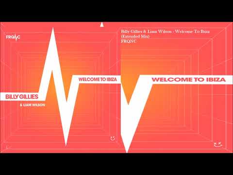 Billy Gillies & Liam Wilson - Welcome To Ibiza (Extended Mix)
