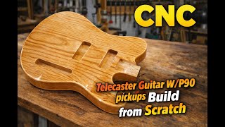CNC Ash Telecaster Build: P90 Pickups, with Vectric V carve tutorial and FREE CNC FILES!