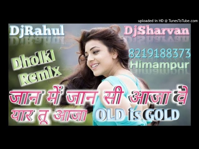 Jaan Me Jaan si Aaja ve Yaar Tu Aaja DJ Dholki mix song 2020 class=