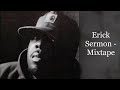 Capture de la vidéo Erick Sermon (Of Epmd) - Mixtape (Feat. Redman, Keith Murray, Method Man, Buckshot, Raekwon)