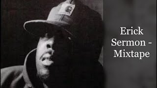 Erick Sermon (of EPMD)  Mixtape (feat. Redman, Keith Murray, Method Man, Buckshot, Raekwon)