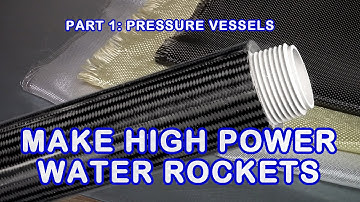 High Pressure Water Rocket Making Tutorial, Part 1: The Pressure Vessel