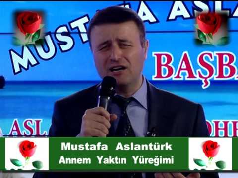 ANNEM YAKTIN YÜREĞİMİ Mustafa Aslantürk