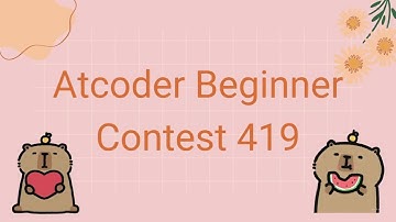 Atcoder Beginner Contest 419 Solution (A-E)