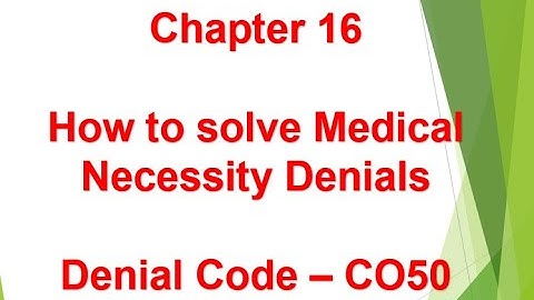 How to Solve Medical Necessity Denials - Denial code CO50 - Chapter 16