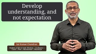 Develop Understanding, And Not Expectation