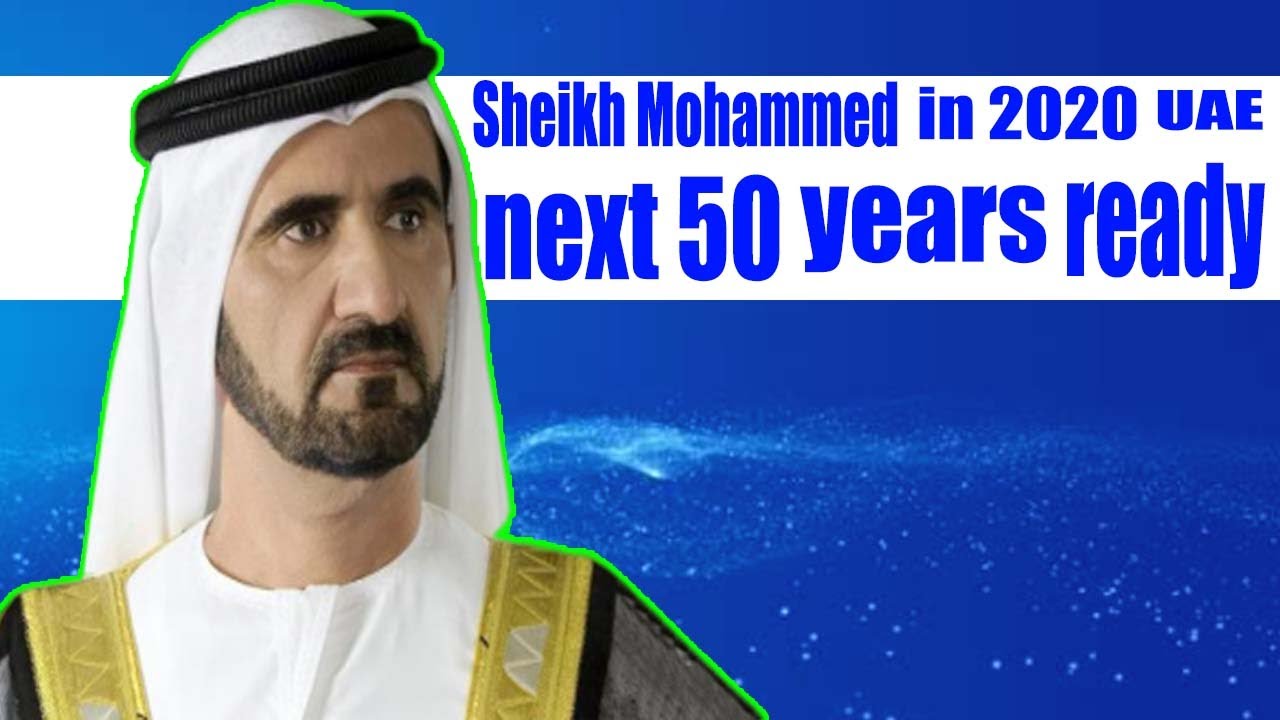 Sheikh Rashed Mark Sheikh Mohammed Bin Rashid: 2020 will mark UAE getting ready for the ...
