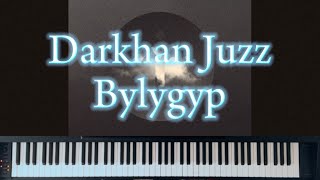 Darkhan Juzz - Bylygyp | Фортепиано