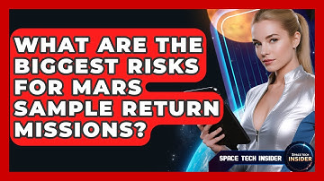 What Are The Biggest Risks For Mars Sample Return Missions? - Space Tech Insider