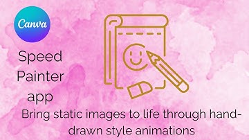 Canva Speed Painter App Tutorial: Create Sketch Animation Videos Fast
