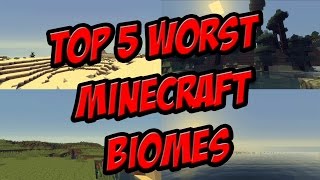 Top 5 Worst Minecraft Biomes