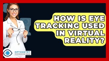 How Is Eye Tracking Used In Virtual Reality? - Optometry Knowledge Base