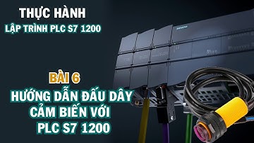 Thực hành lập trình PLC S7 1200 Bài 6 | Hướng dẫn đấu dây cảm biến với PLC S7 1200 #plcsiemens
