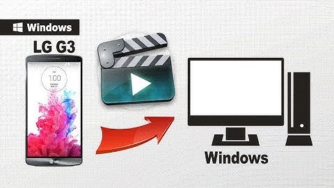 How to Copy Movies from LG G3 to PC, Backup LG G3 or LG G4 Videos Easily