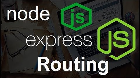 NodeJS + ExpressJS Tutorial #5 Routing