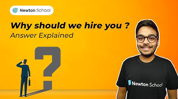 How to answer why should we hire you in the interviews | Newton School