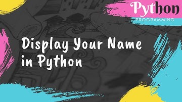 Display your name using python