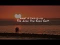 SNOW PATROL- What If This Is All The Love You Ever Get?(Lyrics)
