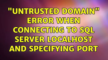 "Untrusted Domain" error when connecting to SQL Server localhost and specifying port