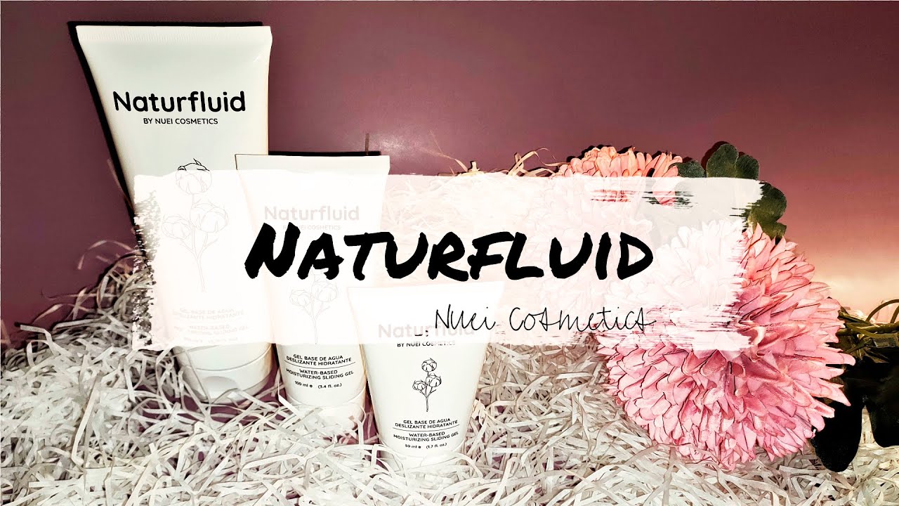 NATURFLUID de NUEI, jugosa lubricación - Mamanoleas 👄