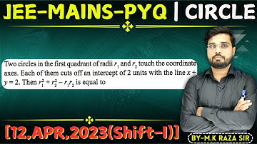 Two circles in the first quadrant of radii r, and r₂ touch the coordinate 2 axes.  || Let