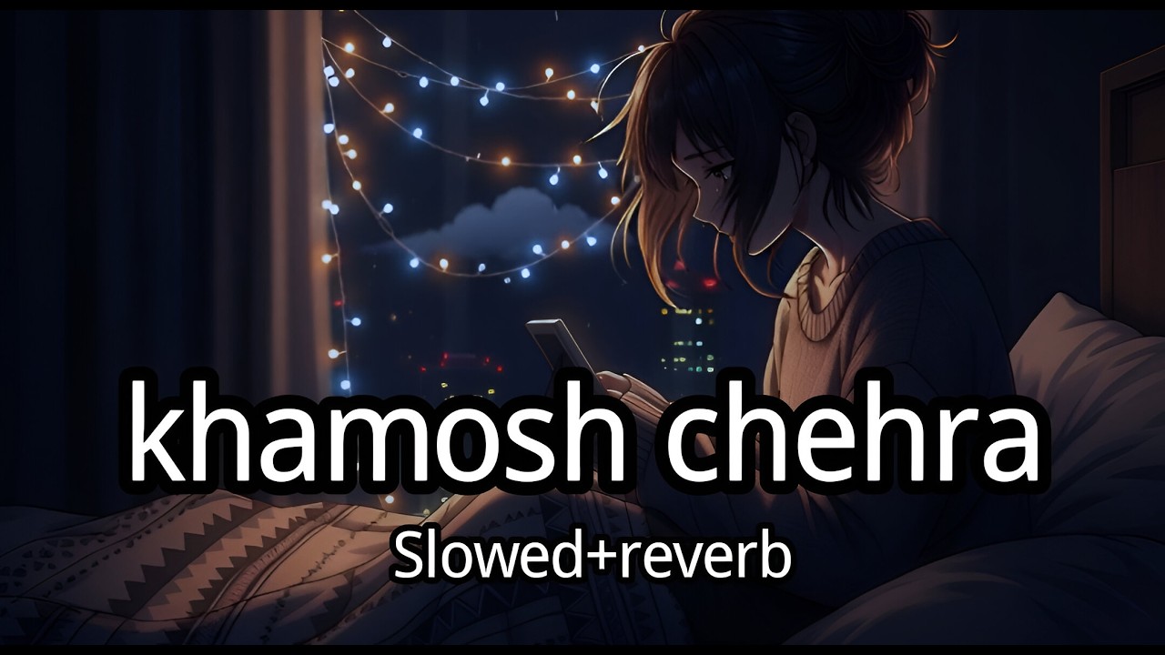 Khamosh Chehra – Slowed & Reverb | Emotional Night Lofi | Hindi Sad Song