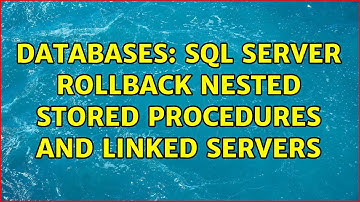 Databases: SQL Server Rollback nested Stored procedures and linked servers