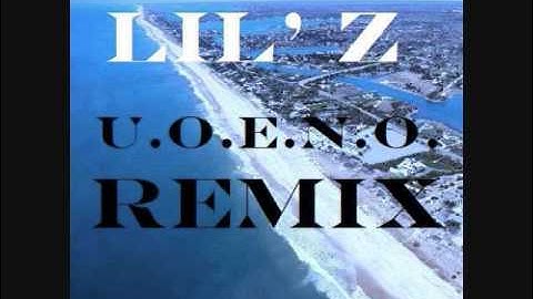 Lil Z - U.O.E.N.O. Remix