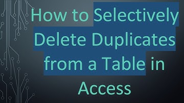 How to Selectively Delete Duplicates from a Table in Access