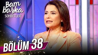 Bambaşka Sohbetler 38. Bölüm - Ayça Kaya
