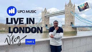 UPCI Music | Live In London Vlog | PART 1