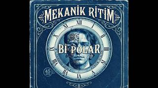Anatolian_MekanikRitim | Bi Polar |