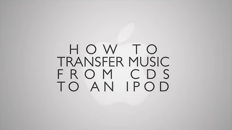 How to Transfer Music From CDs to an iPod : Everything iPod
