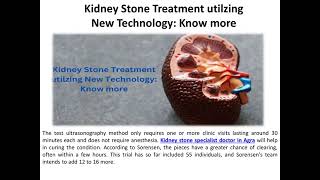 Treating Kidney Stones with Cutting Edge Technology Investigate more