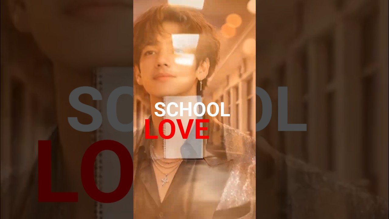 #schoollovestory