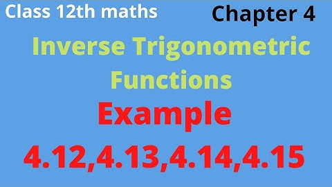 class 12th maths | Example 4.12,4.13,4.14,4.15 | chapter 4 | Inverse trigonometric functions tnscert