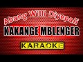 KAKANGE MBLENGER -Abang Willi Diyepali- KARAOKE