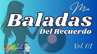 Baladas del Recuerdo Mix Vol. 01 - Grandes Éxitos del Recuerdo (Juan José Quiroga - DJ Jota)