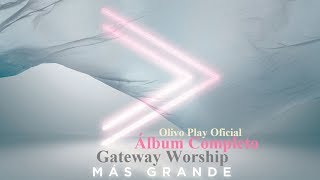 Más Grande - Gateway (Álbum Completo) Música Cristiana 2018