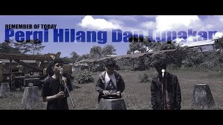 REMEMBER OF TODAY - PERGI HILANG DAN LUPAKAN (COVER SEKAWAN ENTERTAINMENT)
