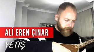 Ali Eren Çınar & Yetiş