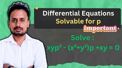 Solvable for p | Non Linear Differential Equations