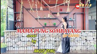 Download Lagu MAMA PUNG SOMBAYANG || Naruwe  || Cover || ANGGY DON || ANGGY DON || ARTIS MALAKA Channell (AMC) MP3