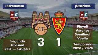 PONTEVEDRA C.F. 3 - 1 DEPORTIVO ARAGÓN | Fase de ascenso de 2ª RFEF a 1ª RFEF (Semifinal-Vuelta)