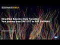 Simplified selective data transition  your journey from sap ecc to sap s4hana