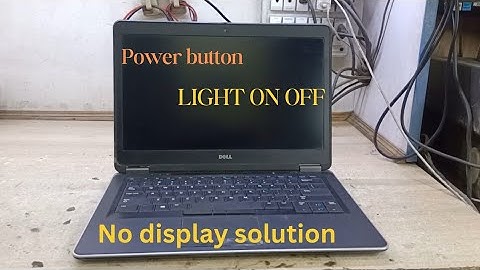Dell latitude E7440 power button light on before off some second no display solution - laptop repair