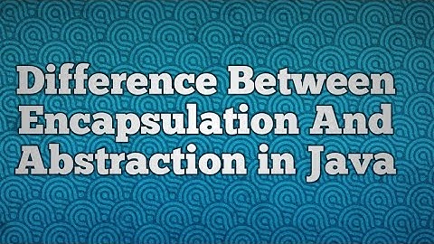 Difference Between Encapsulation And Abstraction in Java
