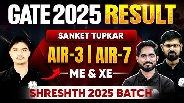 GATE 2025 Result | Sanket Tupkar AIR 03 | AIR 7 | ME & XE | Shreshth Batch | GATE Wallah