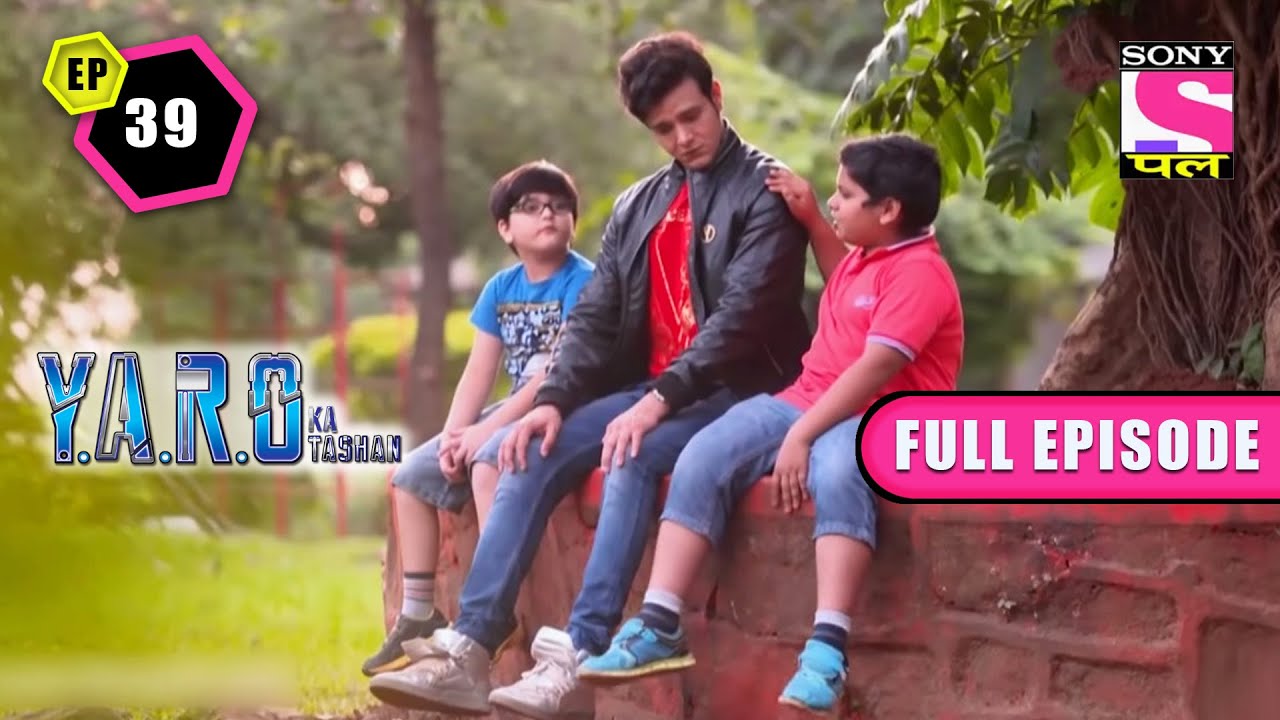 YARO एक Mission पर | Y.A.R.O Ka Tashan | Full Ep - 39 | 20 Oct 2022