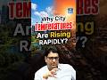 Why Cities Are Getting Hotter? | Urban Heat, Evaporation &amp; Cooling Solutions Explained | NEXT IAS